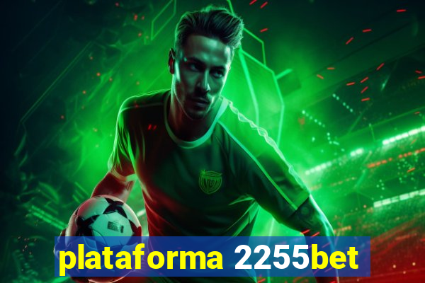 plataforma 2255bet